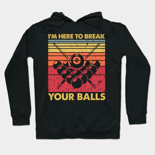 I'm Here To Break Your Balls Funny Billiard Vintage Hoodie by Maica